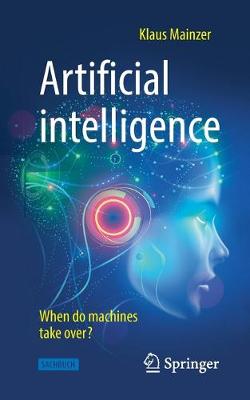 Book cover for Artificial Intelligence - When Do Machines Take Over?