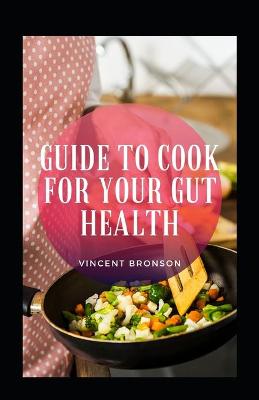 Book cover for Guide To Cook For Your Gut Health