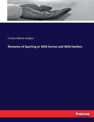 Book cover for Romance of Sporting or Wild Scenes and Wild Hunters