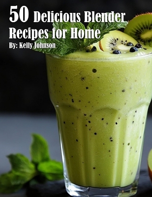 Book cover for 50 Delicious Blender Recipes for Home