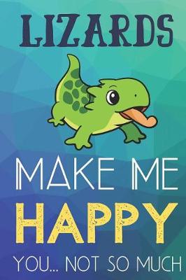 Book cover for Lizards Make Me Happy You Not So Much