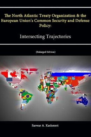 Cover of The North Atlantic Treaty Organization and the European Union's Common Security and Defense Policy: Intersecting Trajectories (Enlarged Edition)