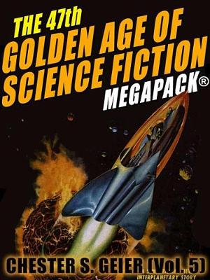 Book cover for The 47th Golden Age of Science Fiction Megapack(r)
