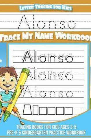 Cover of Alonso Letter Tracing for Kids Trace my Name Workbook