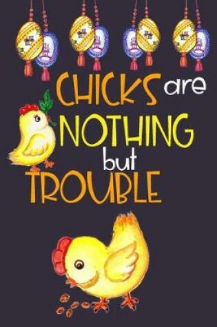 Cover of Chicks Are Nothing But Trouble