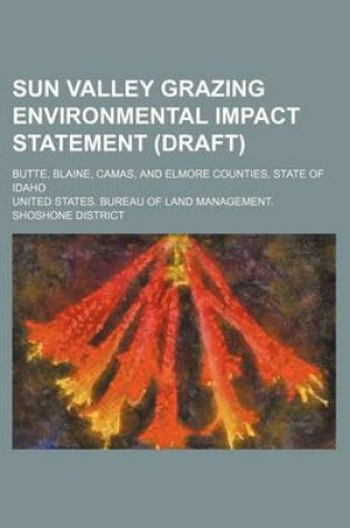 Cover of Sun Valley Grazing Environmental Impact Statement (Draft); Butte, Blaine, Camas, and Elmore Counties, State of Idaho