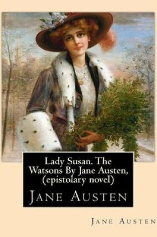 Cover of Lady Susan. The Watsons By Jane Austen, (epistolary novel)