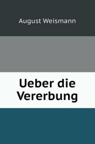 Cover of Ueber die Vererbung