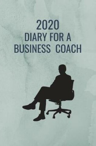 Cover of 2020 Diary for a Business Coach