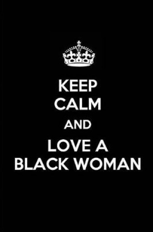 Cover of Keep Calm and Love a Black Woman