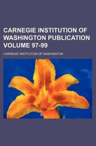Cover of Carnegie Institution of Washington Publication Volume 97-99