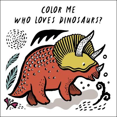 Book cover for Color Me: Who Loves Dinosaurs?