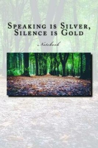 Cover of Speaking is Silver, Silence is Gold