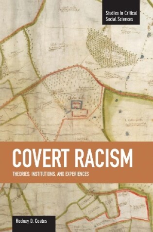 Cover of Covert Racism: Theories, Institutions, And Experiences