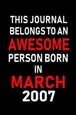 Book cover for This Journal Belongs to an Awesome Person Born in March 2007