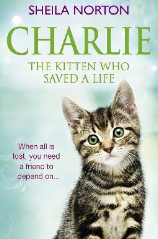 Cover of Charlie the Kitten Who Saved A Life