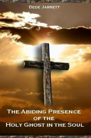 Cover of The Abiding Presence of the Holy Ghost in the Soul (Illustrated)