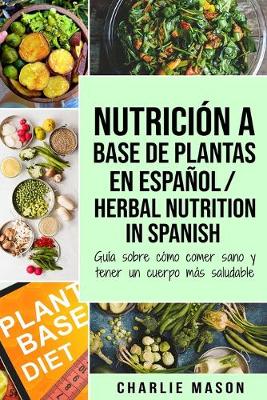 Book cover for Nutrición a base de plantas En español/ Herbal Nutrition In Spanish