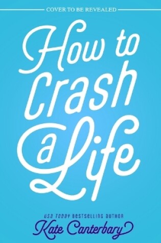 Cover of How to Crash a Life