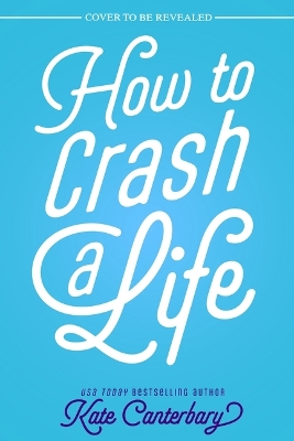 Book cover for How to Crash a Life