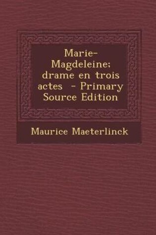 Cover of Marie-Magdeleine; Drame En Trois Actes
