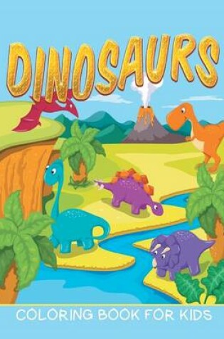 Cover of Dinosaurs Coloring Book for Kids (Kids Colouring Books 12)