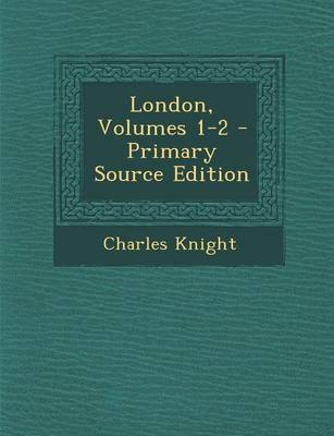 Book cover for London, Volumes 1-2 - Primary Source Edition