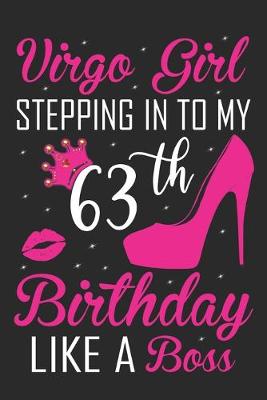 Book cover for Virgo Girl Stepping In To My 63th Birthday Like A Boss