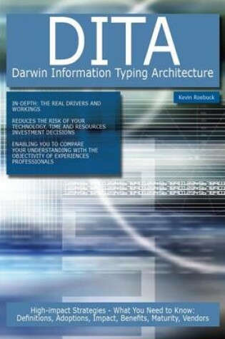 Cover of Dita - Darwin Information Typing Architecture: High-Impact Strategies - What You Need to Know: Definitions, Adoptions, Impact, Benefits, Maturity, Vendors