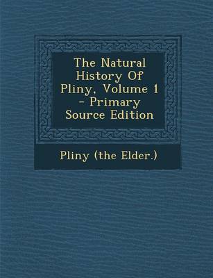 Book cover for The Natural History of Pliny, Volume 1