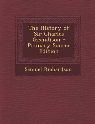 Book cover for The History of Sir Charles Grandison - Primary Source Edition