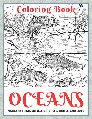 Book cover for Oceans - Coloring Book - Manta ray fish, Cuttlefish, Shell, Turtle, and more