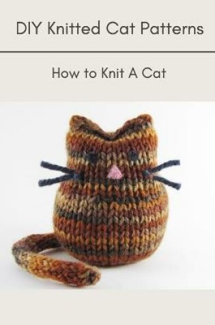 Cover of DIY Knitted Cat Patterns