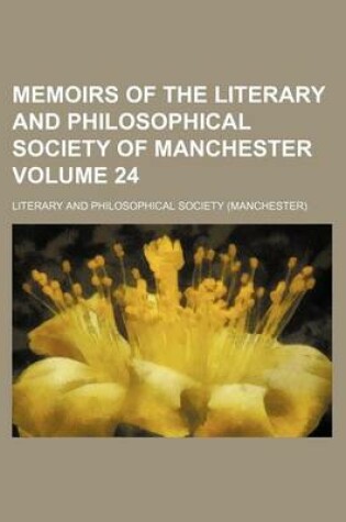 Cover of Memoirs of the Literary and Philosophical Society of Manchester Volume 24