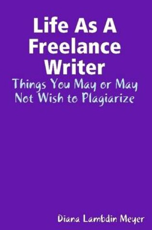 Cover of Life As a Freelance Writer