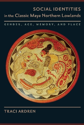 Book cover for Social Identities in the Classic Maya Northern Lowlands