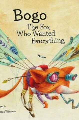 Cover of Bogo the Fox Who Wanted Everything (Junior Library Guild Selection)