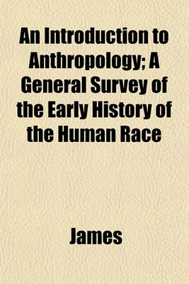 Book cover for An Introduction to Anthropology; A General Survey of the Early History of the Human Race