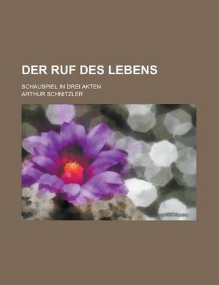Book cover for Der Ruf Des Lebens; Schauspiel in Drei Akten