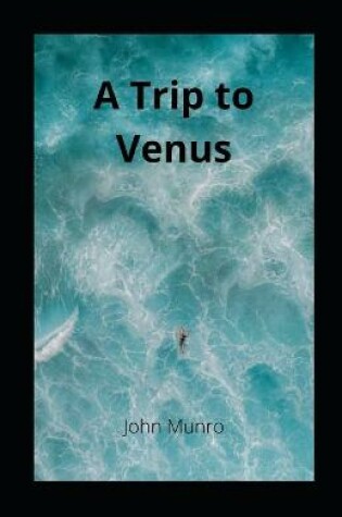 Cover of A Trip to Venus illuatrated
