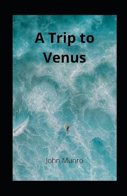 Book cover for A Trip to Venus illuatrated