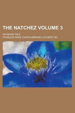 Cover of The Natchez; An Indian Tale Volume 3