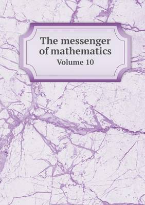 Book cover for The messenger of mathematics Volume 10