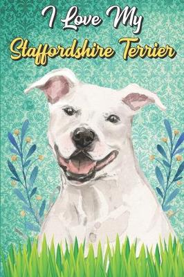 Book cover for I Love My Staffordshire Terrier