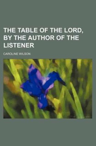 Cover of The Table of the Lord, by the Author of the Listener