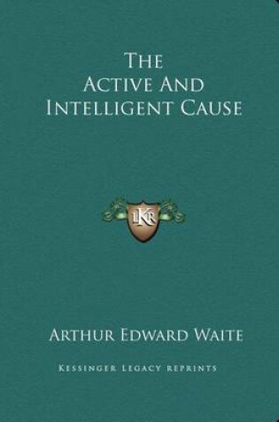 Cover of The Active and Intelligent Cause