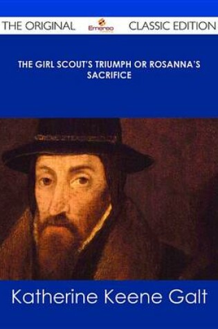 Cover of The Girl Scout's Triumph or Rosanna's Sacrifice - The Original Classic Edition