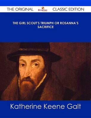 Book cover for The Girl Scout's Triumph or Rosanna's Sacrifice - The Original Classic Edition