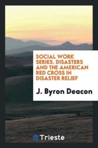 Cover of Social Work Series. Disasters and the American Red Cross in Disaster Relief