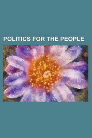 Cover of Politics for the People